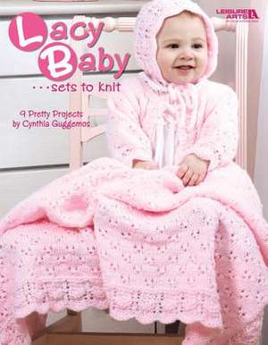 Lacy Baby Sets to Knit (Leisure Arts #4440) de Cynthia Guggemos