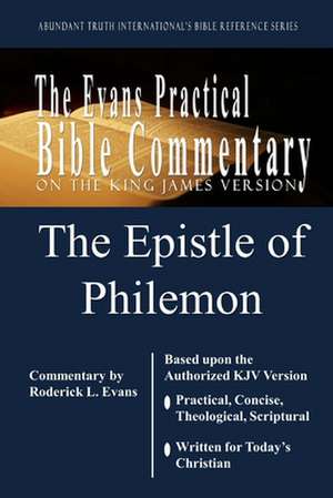 The Epistle of Philemon: The Evans Practical Bible Commentary de Roderick L. Evans