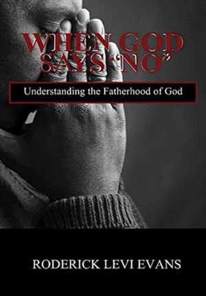When God Says No de Roderick L Evans