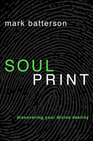 Soulprint: Discovering Your Divine Destiny de Mark Batterson