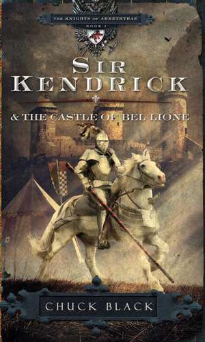 Sir Kendrick and the Castle of Bel Lione de Chuck Black