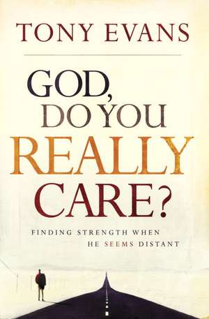 God, Do You Really Care? de Tony Evans