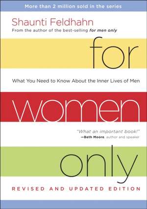 For Women Only: What You Need to Know about the Inner Lives of Men de Shaunti Feldhahn