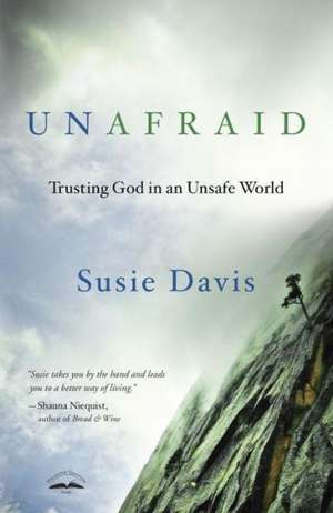 Unafraid: Trusting God in an Unsafe World de Susie Davis