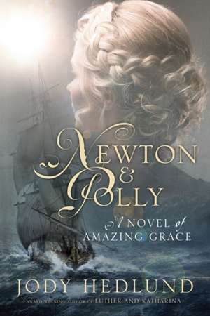 Newton and Polly: A Novel of Amazing Grace de Jody Hedlund