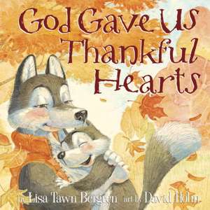 God Gave Us Thankful Hearts de Lisa Tawn Bergren