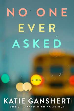 No One Ever Asked de Katie Ganshert