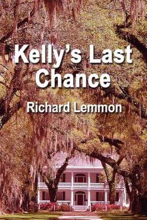 Kelly's Last Chance de Richard Lemmon