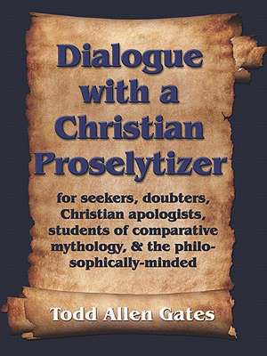 Dialogue with a Christian Proselytizer de Todd Allen Gates