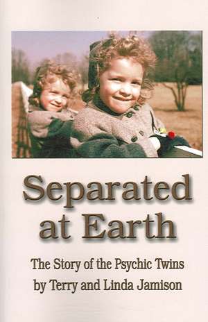 Separated at Earth: The Story of the Psychic Twins de Linda Jamison