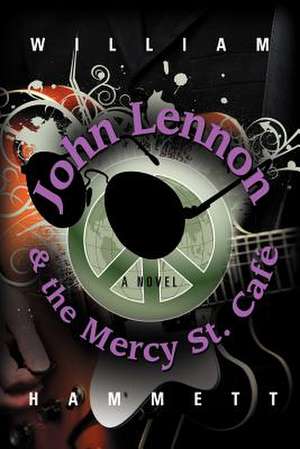 John Lennon and the Mercy Street Caf de William Hammett