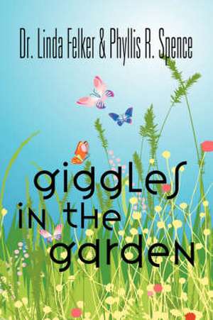 Giggles in the Garden de Linda F. Felker