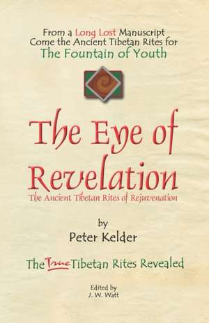 The Eye of Revelation: The Ancient Tibetan Rites of Rejuvenation de Peter Kelder