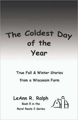 The Coldest Day of the Year de Leann R. Ralph