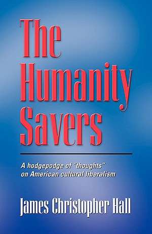 THE HUMANITY SAVERS - Second Edition de James Christopher Hall