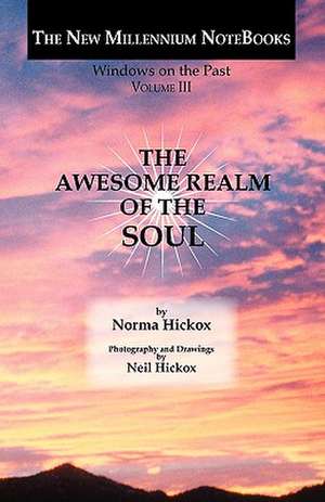 The Awesome Realm of the Soul: Windows on the Past de Norma Hickox