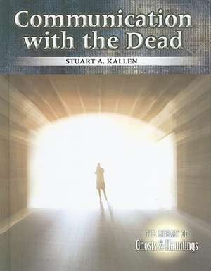 Communication with the Dead de Stuart A. Kallen