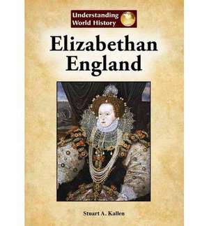 Elizabethan England de Stuart A. Kallen