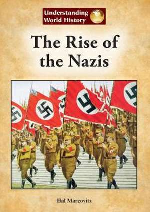 The Rise of the Nazis de Hal Marcovitz