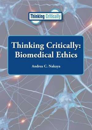 Thinking Critically: Biomedical Ethics de Andrea C. Nakaya