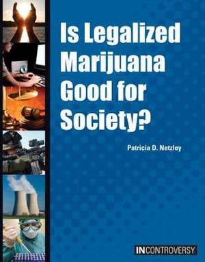 Is Legalized Marijuana Good for Society? de Patricia D. Netzley