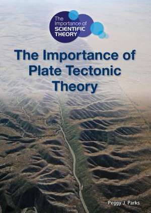 The Importance of Plate Tectonic Theory de Peggy J. Parks