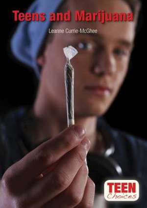 Teens and Marijuana de Leanne K. Currie-McGhee