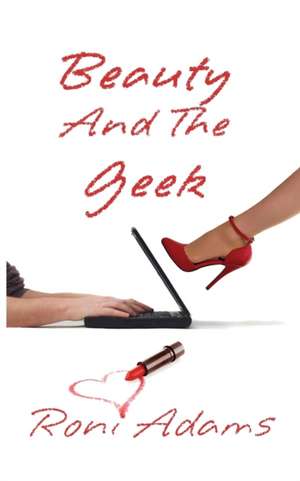 Beauty And The Geek de Roni Adams