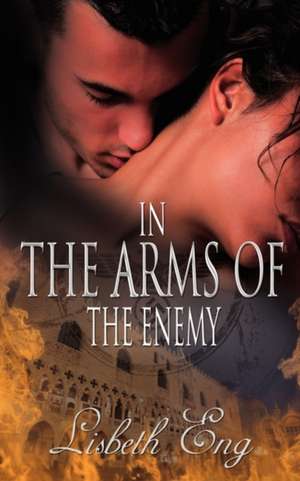 In the Arms of the Enemy de Lisbeth Eng