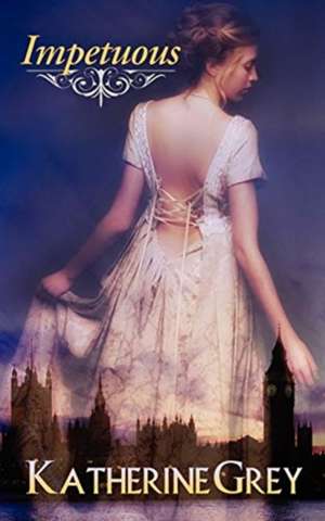 Impetuous de Katherine Grey