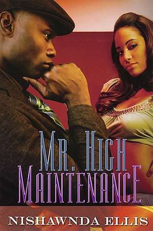 Mr. High Maintenance de Nishawnda Ellis