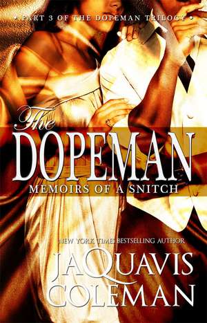 The Dopeman: Memoirs of a Snitch: Part 3 of the Dopeman's Trilogy de JaQuavis Coleman