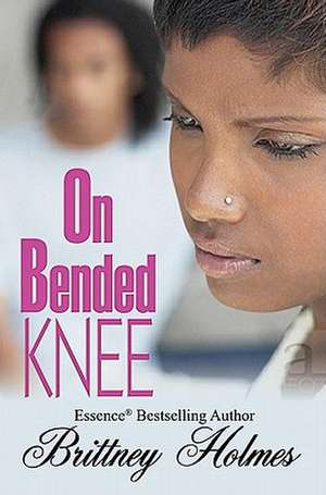 On Bended Knee de Brittney Holmes