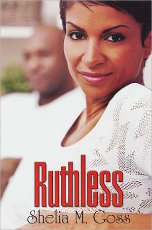 Ruthless de Shelia M. Goss