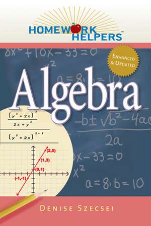 Homework Helpers: Algebra, Revised Edition de Denise Szecsei