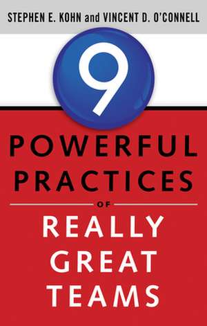 9 Powerful Practices of Really Great Teams de Stephen Kohn