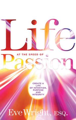 Life at the Speed of Passion de Evelyn Wright