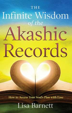 The Infinite Wisdom of the Akashic Records de Lisa Barnett