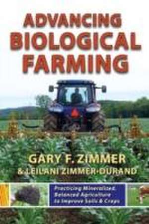 Advancing Biological Farming de Gary F. Zimmer