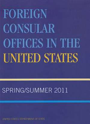 Foreign Consular Offices in the United States: Spring/Summer de State Department