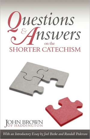 Questions and Answers on the Shorter Catechism de John Brown