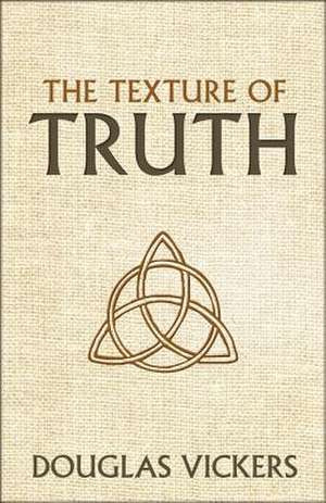 The Texture of Truth de Douglas Vickers