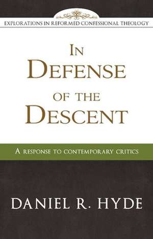 In Defense of the Descent: A Response to Contemporary Critics de Daniel R. Hyde