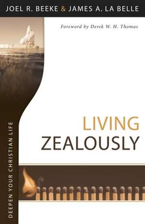 Living Zealously de Joel R. Beeke