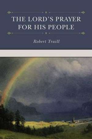 The Lord's Prayer for His People de Robert Traill