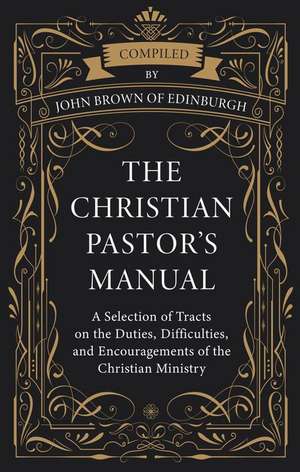 The Christian Pastor's Manual de John Brown of Edinburgh