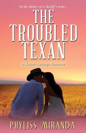 The Troubled Texan de Phyliss Miranda