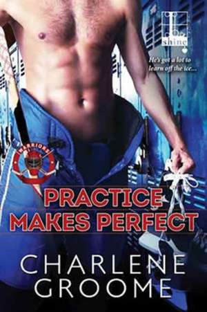 Practice Makes Perfect de Charlene Groome