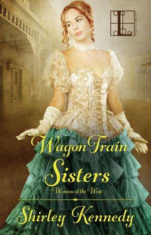 Wagon Train Sisters de Shirley Kennedy