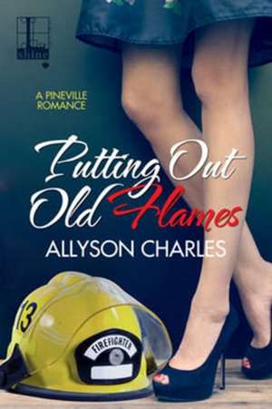 Putting Out Old Flames de Allyson Charles